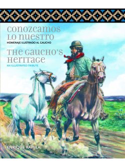 Conozcamos lo nuestro / The Gaucho’s Heritage