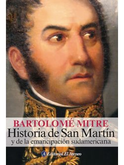 Historia de San Martín y de la emancipación sudamericana