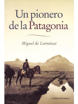 Un pionero de la Patagonia