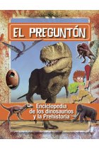 El Preguntón. Enciclopedia de los dinosaurios y la Prehistoria